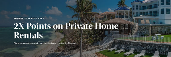 For a limited time, get 2x Marriott Bonvoy points when you stay at Homes & Villas by Marriott. - Cover Image