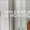IHG rolls out Apple AirPlay at over 60 hotels in North America. - Cover Image