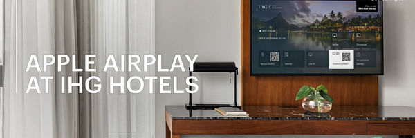 IHG rolls out Apple AirPlay at over 60 hotels in North America. - Cover Image